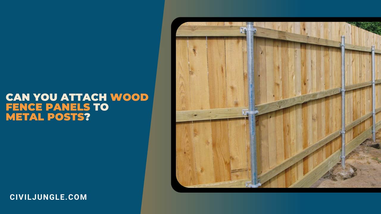 Can You Attach Wood Fence Panels to Metal Posts?