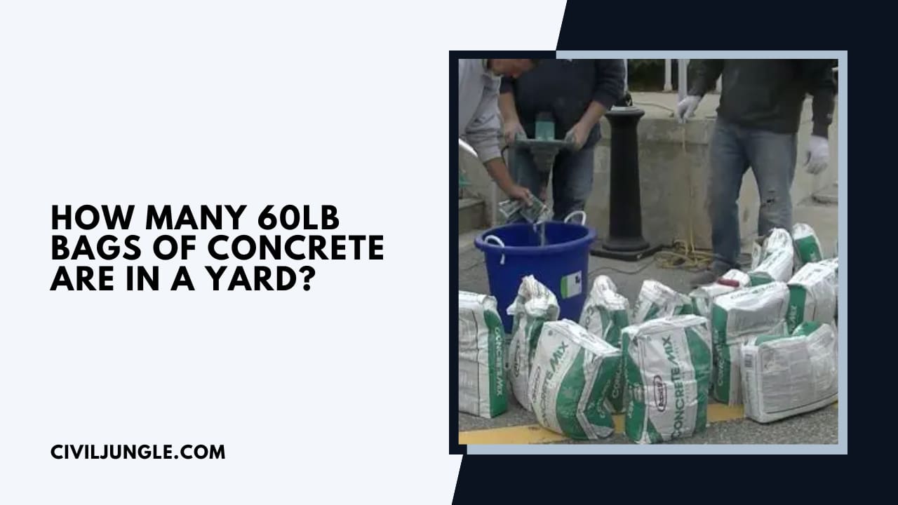 How Many 60lb Bags Of Concrete Are In A Yard?