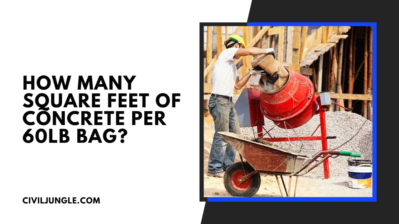 How Many Square Feet Of Concrete Per 60lb Bag?
