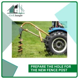 Prepare the Hole for the New Fence Post