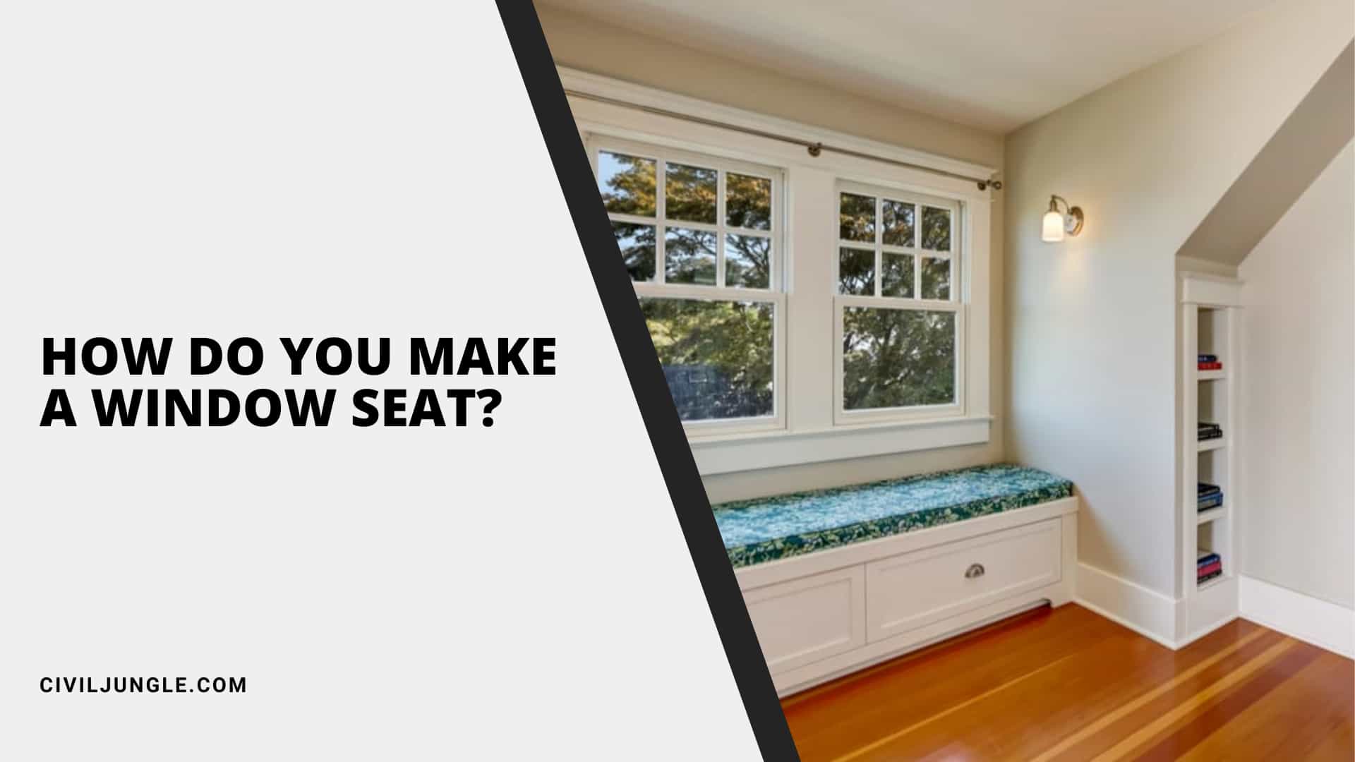 How Do You Make A Window Seat?
