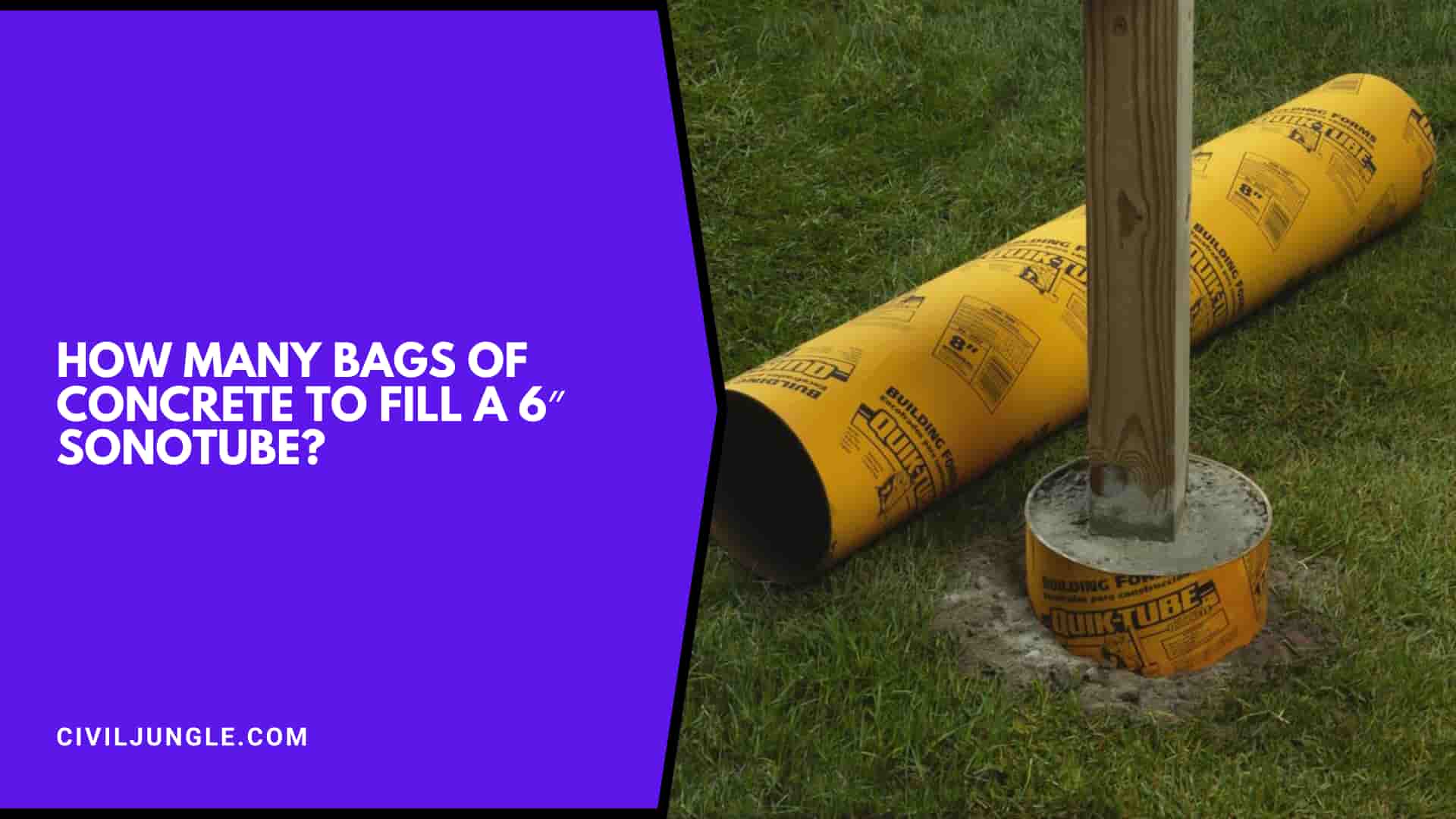 How Many Bags Of Concrete To Fill A 6″ Sonotube?