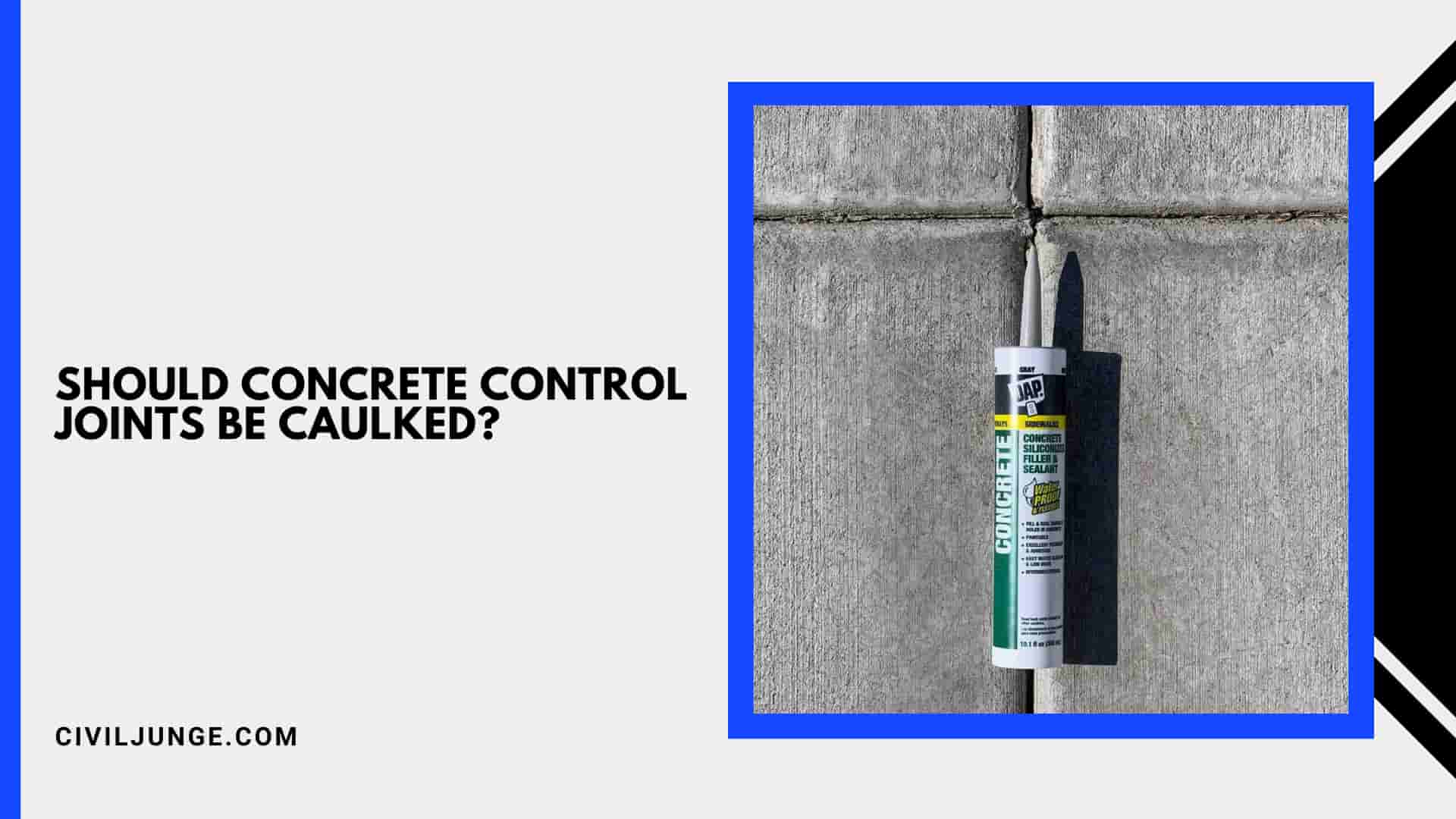 Should Concrete Control Joints Be Caulked?