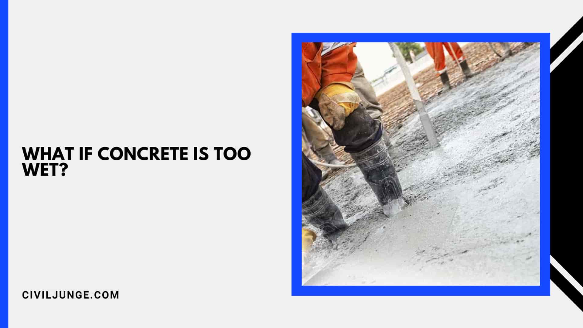 What If Concrete Is Too Wet?