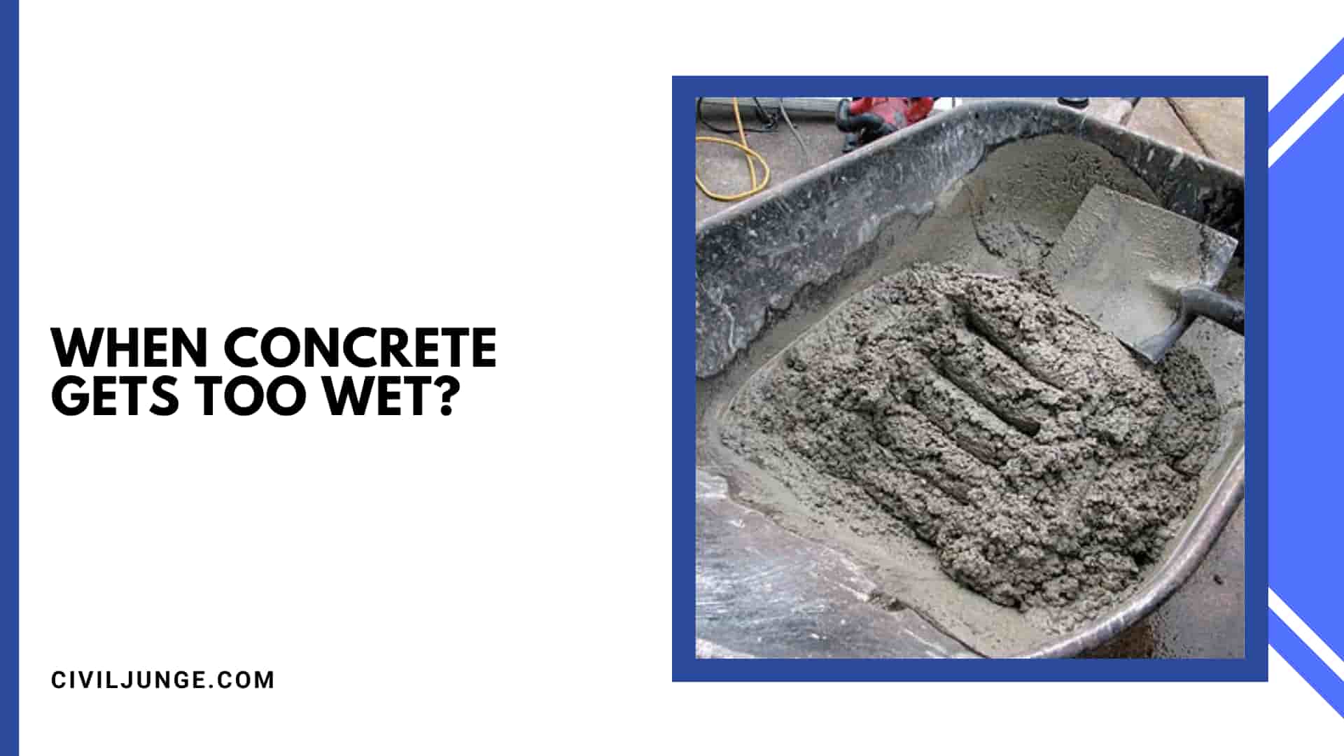 When Concrete Gets Too Wet?