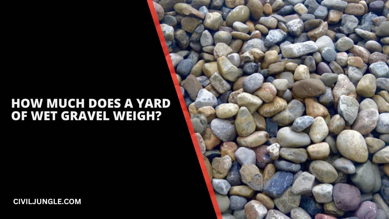 How Much Does a Yard of Wet Gravel Weigh?