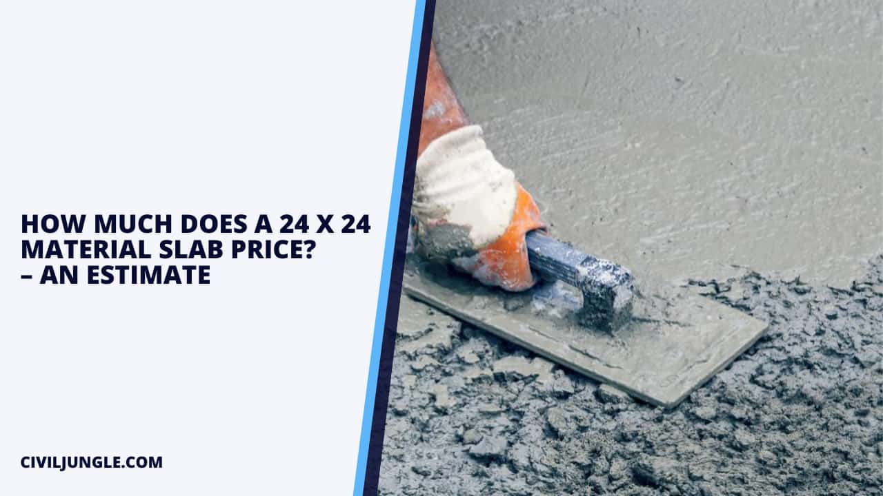 How Much Does a 24 X 24 Material Slab Price? – an Estimate
