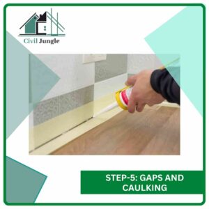 Step-5: Gaps and Caulking
