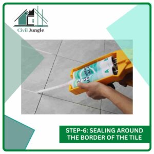 Step-6: Sealing Around the Border of the Tile