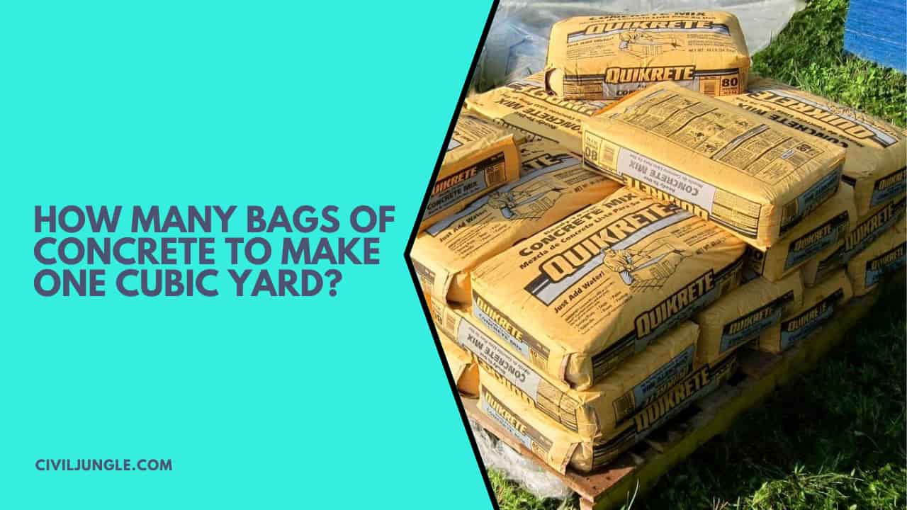 How Many Bags Of Concrete To Make One Cubic Yard 