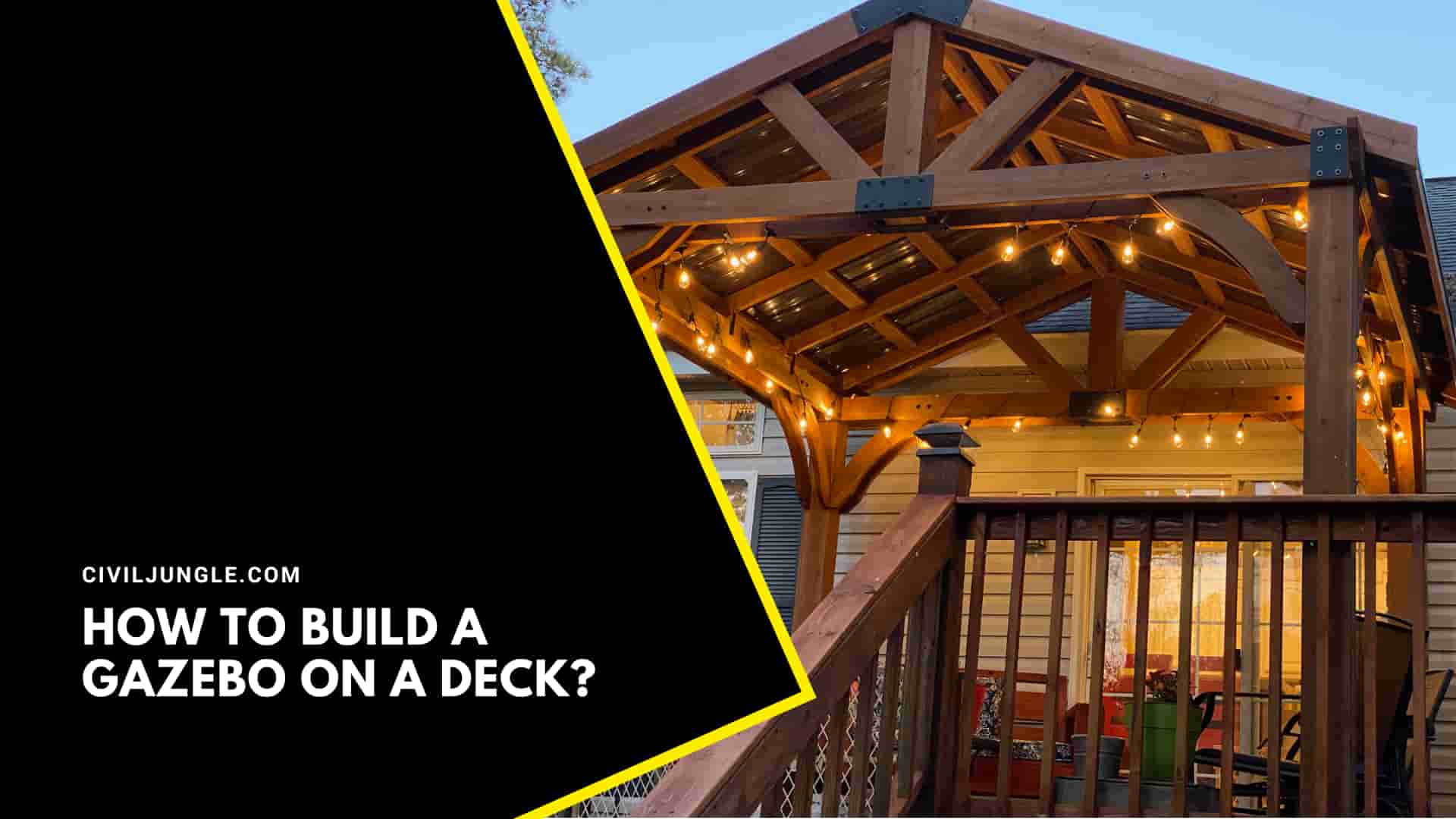 How to Build a Gazebo on a Deck?