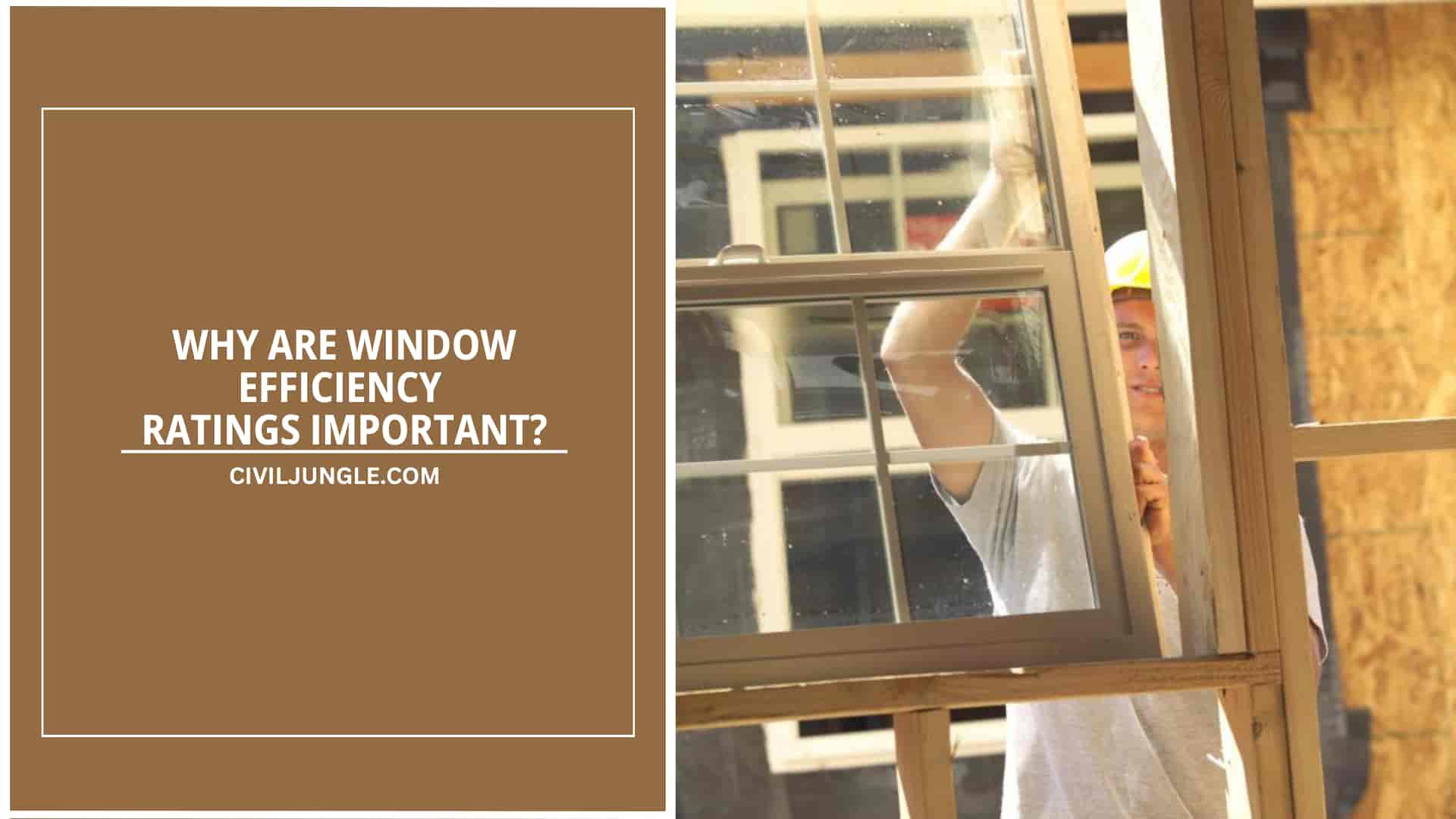 Why Are Window Efficiency Ratings Important?
