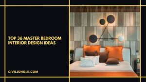 Top 36 Master Bedroom Interior Design Ideas